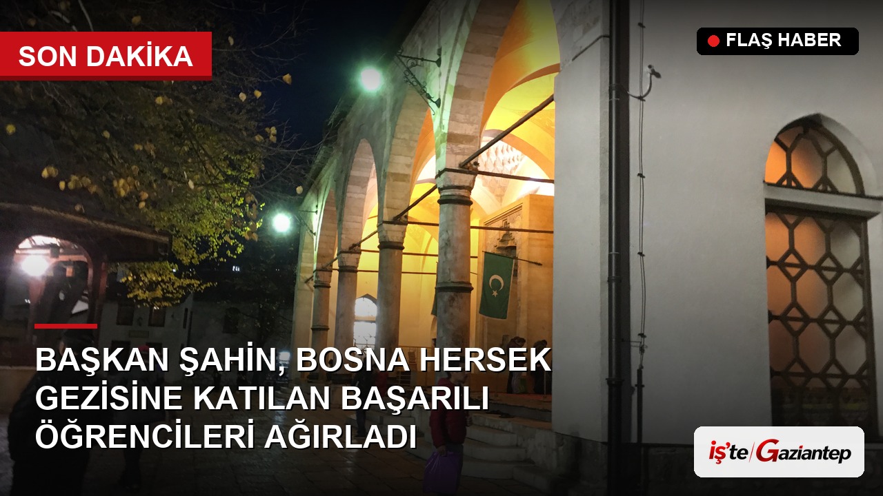 Başkan Şahin, Bosna Hersek Gezisine Katılan Başarılı Öğrencileri Ağırladı