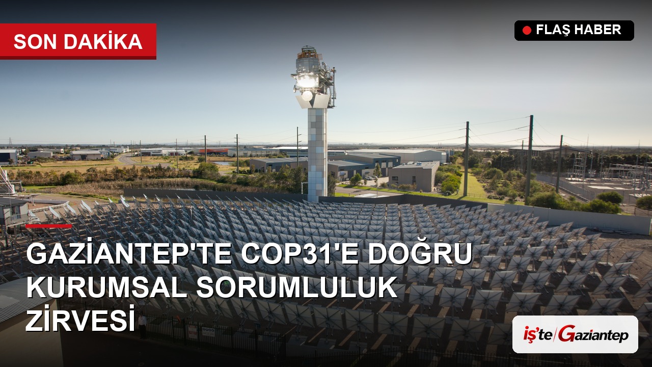 Gaziantep'te "COP31'e Doğru" Kurumsal Sorumluluk Zirvesi 6 Ekim'de