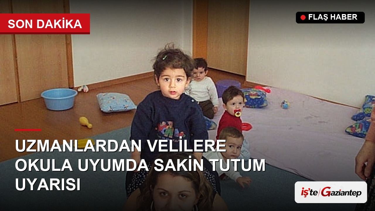Uzmanlardan Velilere Okula Uyum Sürecinde "Sakin ve Kararlı Tutum" Uyarısı