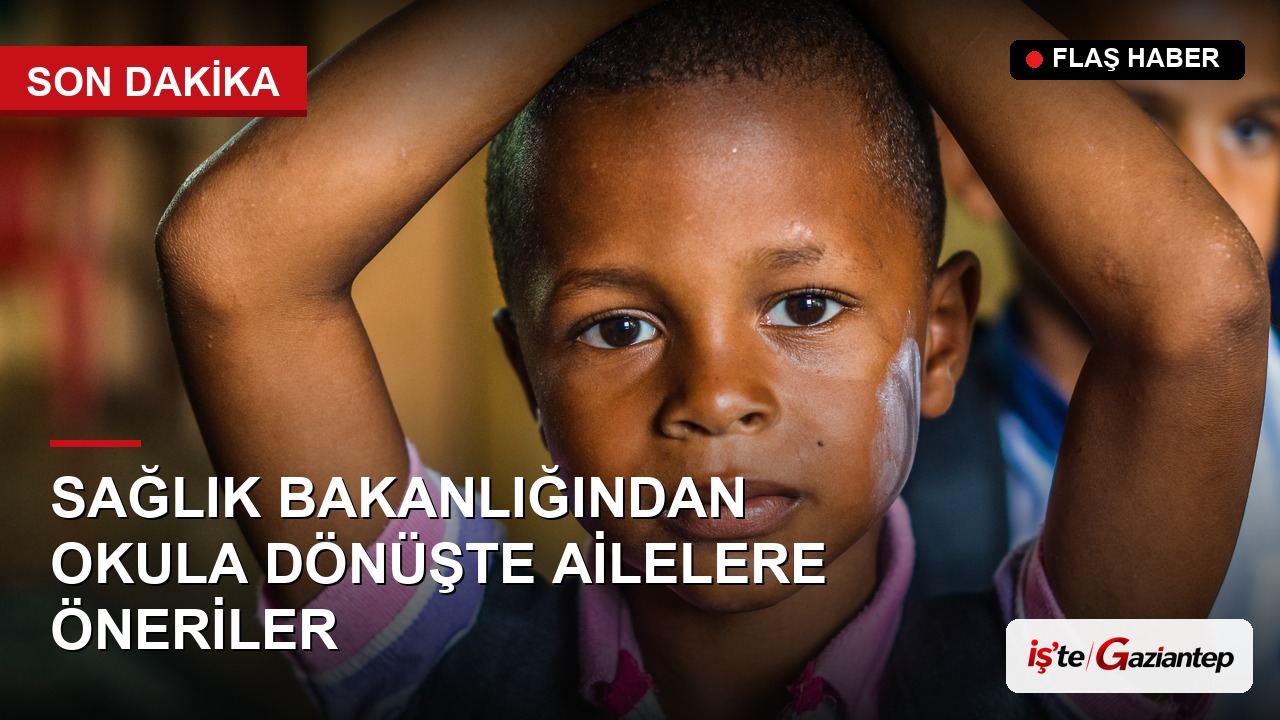Sağlık Bakanlığından Okula Dönüşte Ailelere Öneriler