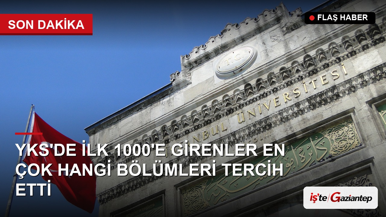 YKS'de İlk 1000'e Giren Öğrenciler En Çok Hangi Bölümleri Tercih Etti?