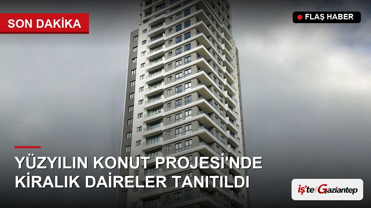 Yüzyılın Konut Projesi'nde Kiralık Daireler Tanıtıldı